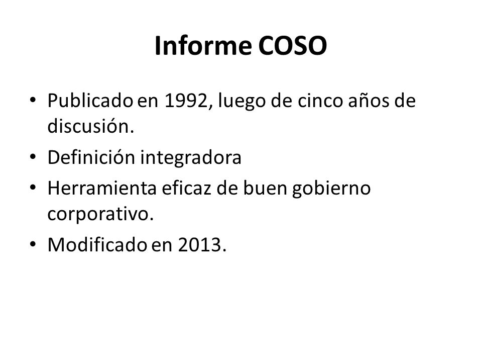 Informe COSO Publicado en 1992, luego de cinco años de discusión.