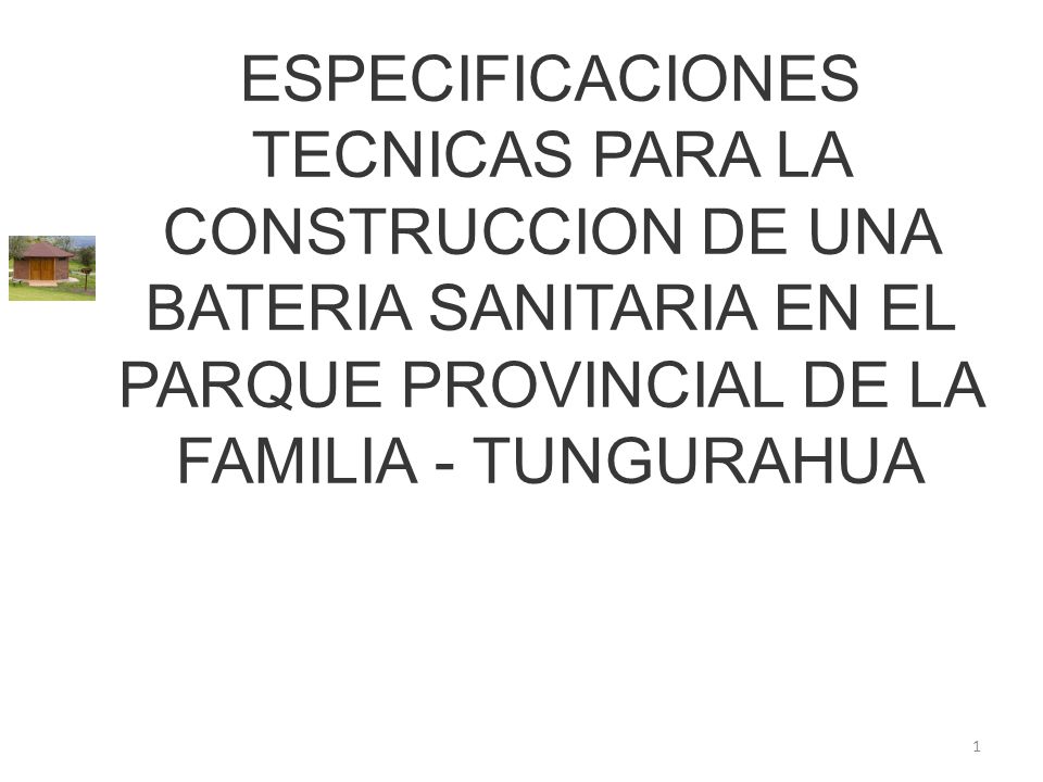 ESPECIFICACIONES TECNICAS PARA LA CONSTRUCCION DE UNA BATERIA SANITARIA EN EL PARQUE PROVINCIAL DE LA FAMILIA - TUNGURAHUA