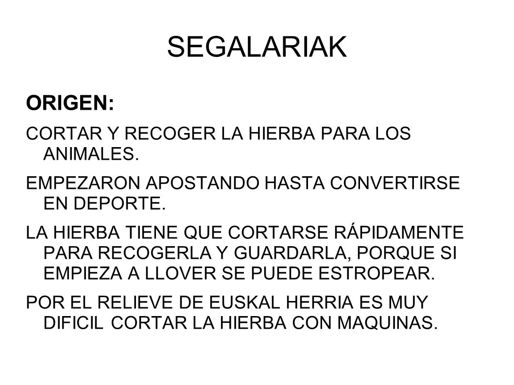 SEGALARIAK ORIGEN: CORTAR Y RECOGER LA HIERBA PARA LOS ANIMALES.
