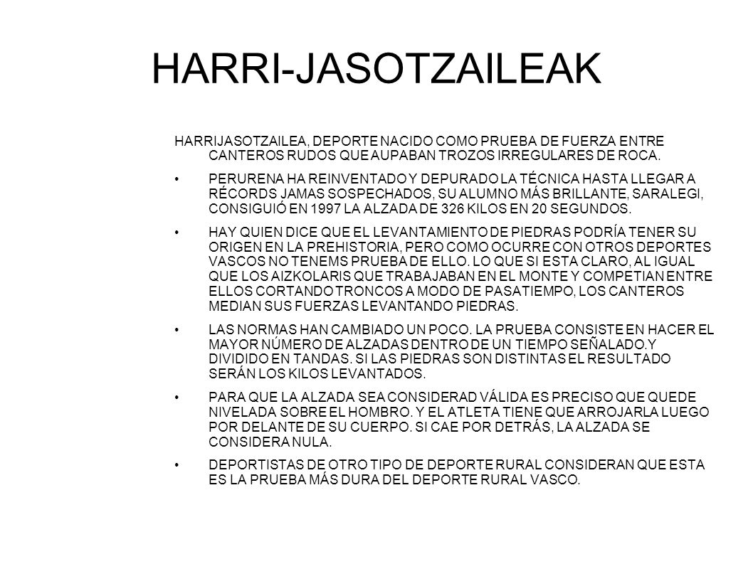 HARRI-JASOTZAILEAK HARRIJASOTZAILEA, DEPORTE NACIDO COMO PRUEBA DE FUERZA ENTRE CANTEROS RUDOS QUE AUPABAN TROZOS IRREGULARES DE ROCA.