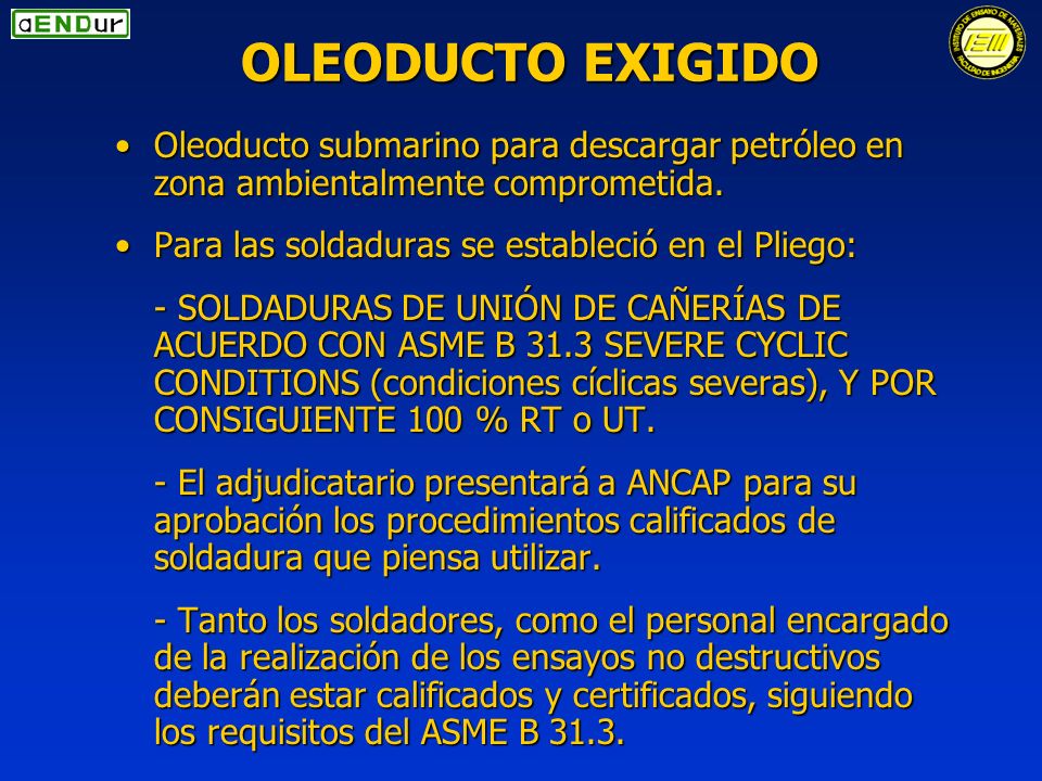OLEODUCTO EXIGIDO Oleoducto submarino para descargar petróleo en zona ambientalmente comprometida.