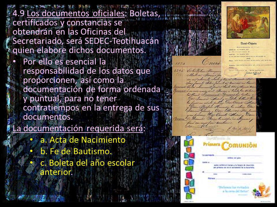 4.9 Los documentos oficiales: Boletas, certificados y constancias se obtendrán en las Oficinas del Secretariado, será SEDEC-Teotihuacán quien elabore dichos documentos.