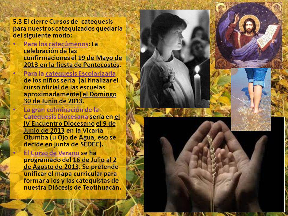 5.3 El cierre Cursos de catequesis para nuestros catequizados quedaría del siguiente modo: