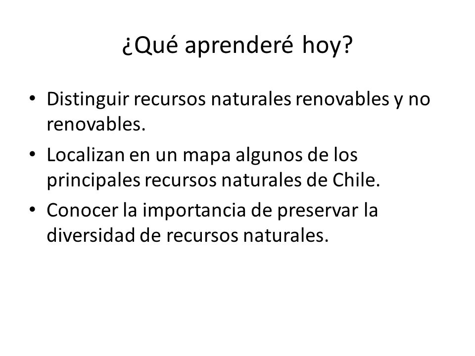 ¿Qué aprenderé hoy Distinguir recursos naturales renovables y no renovables.