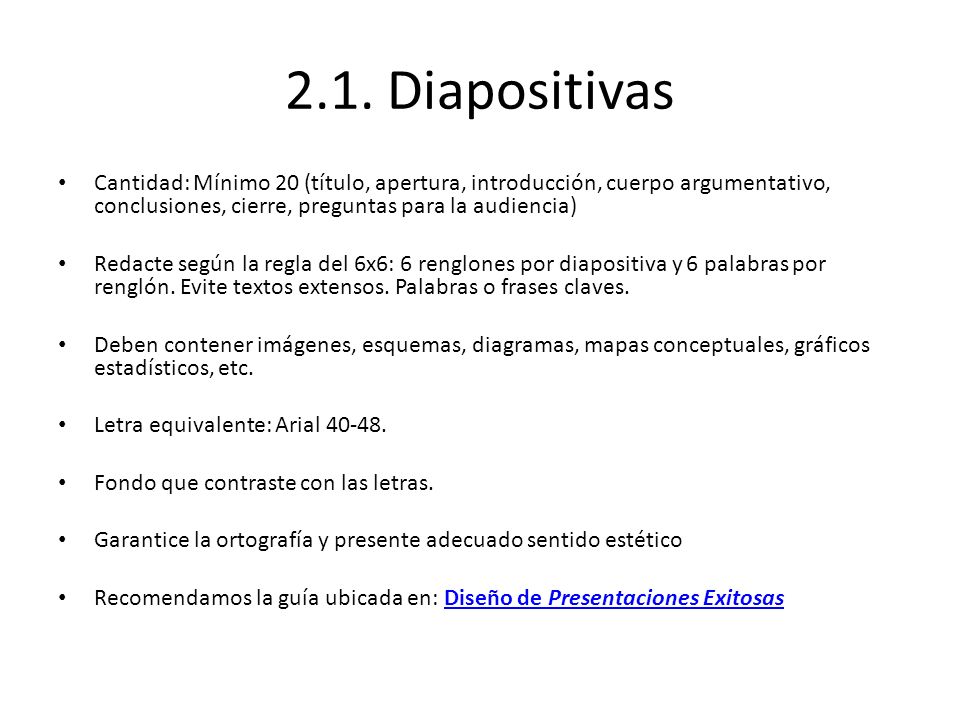 2.1. Diapositivas Cantidad: Mínimo 20 (título, apertura, introducción, cuerpo argumentativo, conclusiones, cierre, preguntas para la audiencia)