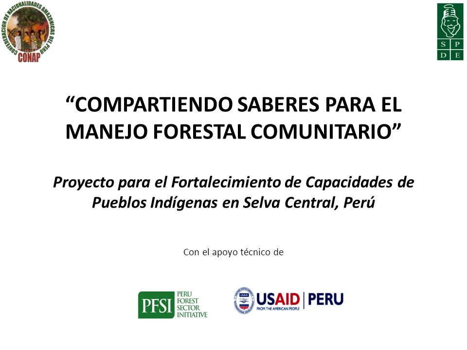Compartiendo Saberes para el Manejo Forestal Comunitario Proyecto para el Fortalecimiento de Capacidades de Pueblos Indígenas en Selva Central, Perú