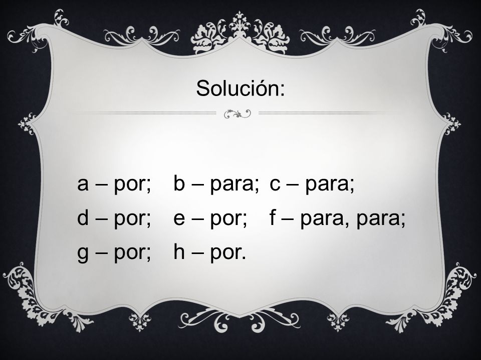 Solución: a – por; b – para; c – para; d – por; e – por; f – para, para; g – por; h – por.