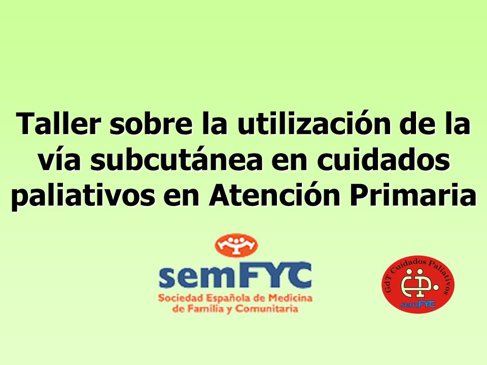 Taller sobre la utilización de la vía subcutánea en cuidados paliativos en Atención Primaria