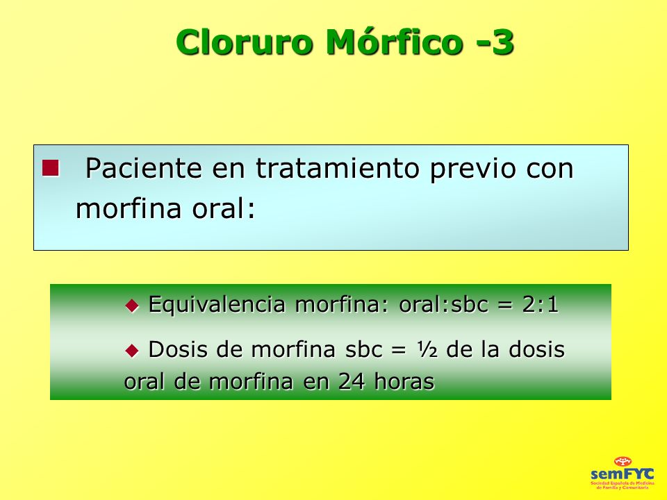 Cloruro Mórfico -3 Paciente en tratamiento previo con morfina oral: