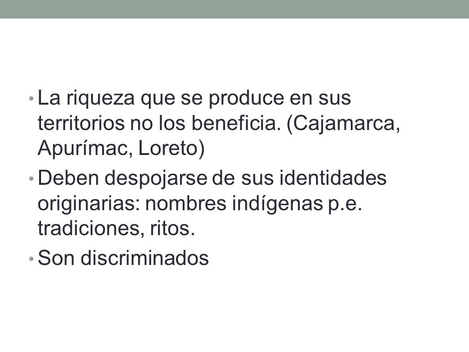 La riqueza que se produce en sus territorios no los beneficia