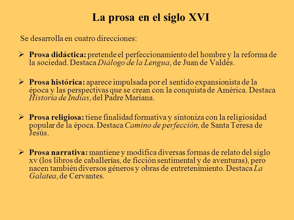 La prosa en el siglo XVI Se desarrolla en cuatro direcciones: