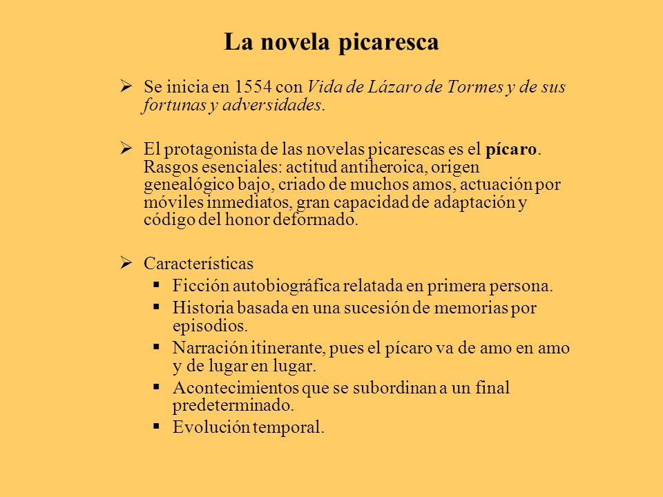 La novela picaresca Se inicia en 1554 con Vida de Lázaro de Tormes y de sus fortunas y adversidades.