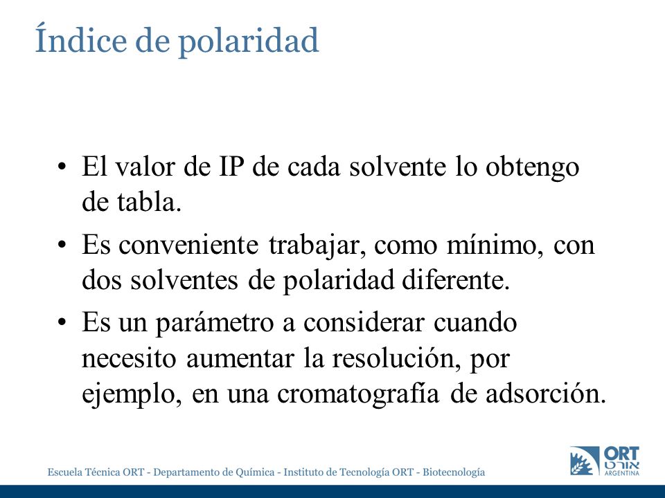 Índice de polaridad El valor de IP de cada solvente lo obtengo de tabla.