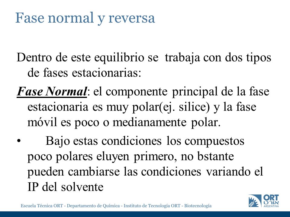 Fase normal y reversa Dentro de este equilibrio se trabaja con dos tipos de fases estacionarias: