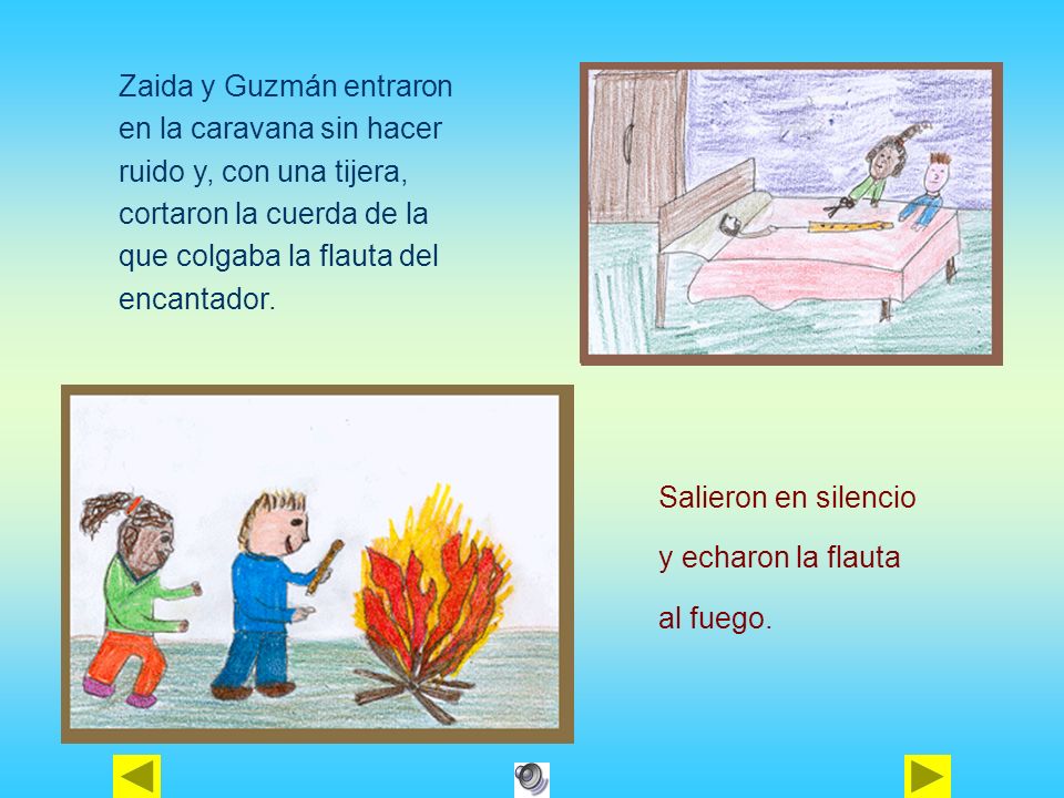 Zaida y Guzmán entraron en la caravana sin hacer ruido y, con una tijera, cortaron la cuerda de la que colgaba la flauta del encantador.