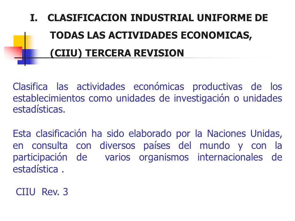 I. CLASIFICACION INDUSTRIAL UNIFORME DE