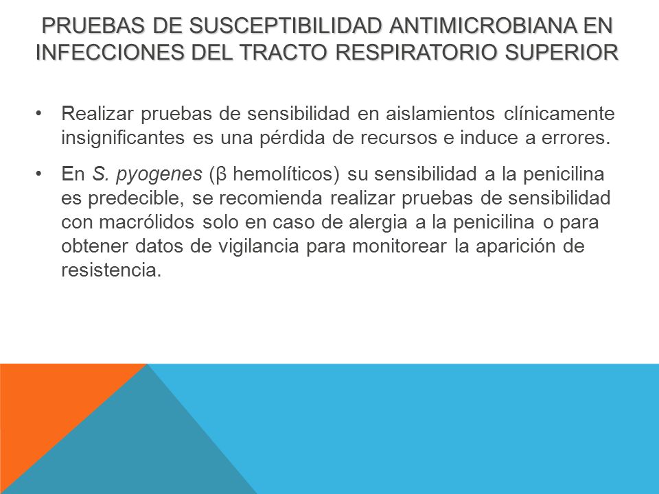 PRUEBAS DE SUSCEPTIBILIDAD ANTIMICROBIANA EN INFECCIONES DEL TRACTO RESPIRATORIO SUPERIOR