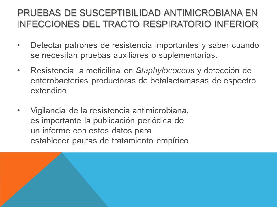 PRUEBAS DE SUSCEPTIBILIDAD ANTIMICROBIANA EN INFECCIONES DEL TRACTO RESPIRATORIO INFERIOR