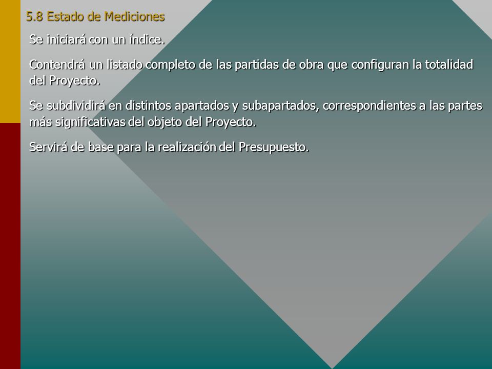 5.8 Estado de Mediciones Se iniciará con un índice. Contendrá un listado completo de las partidas de obra que configuran la totalidad del Proyecto.