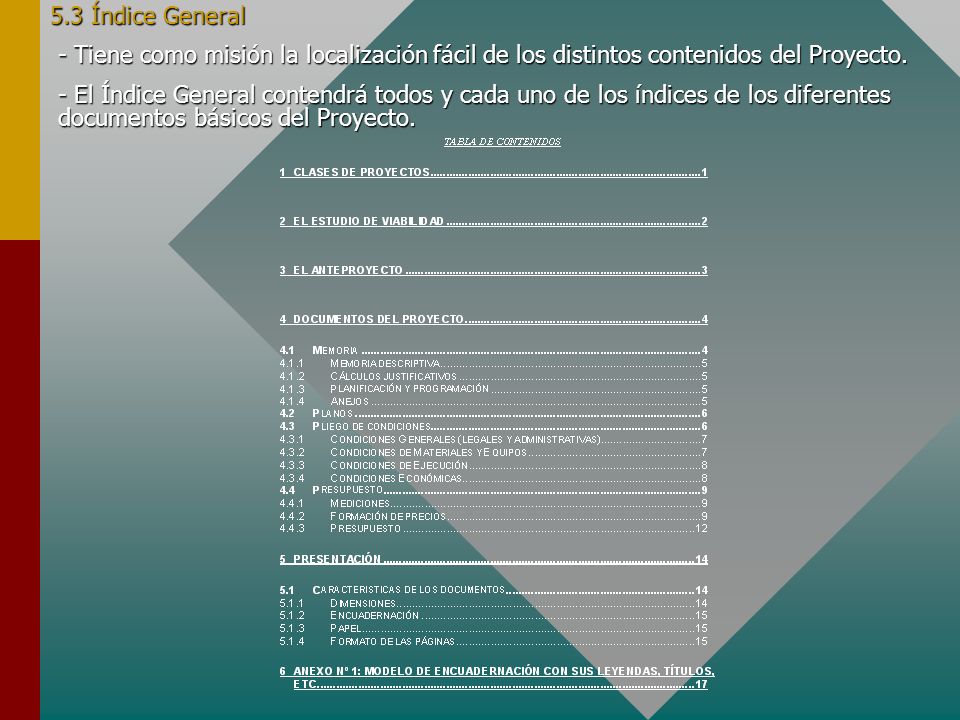 5.3 Índice General - Tiene como misión la localización fácil de los distintos contenidos del Proyecto.