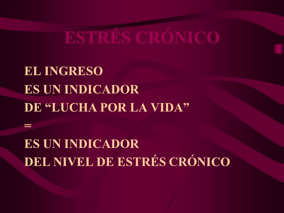 ESTRÉS CRÓNICO EL INGRESO ES UN INDICADOR DE LUCHA POR LA VIDA =