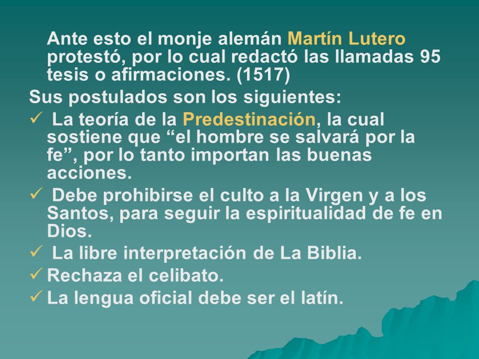 Ante esto el monje alemán Martín Lutero protestó, por lo cual redactó las llamadas 95 tesis o afirmaciones. (1517)