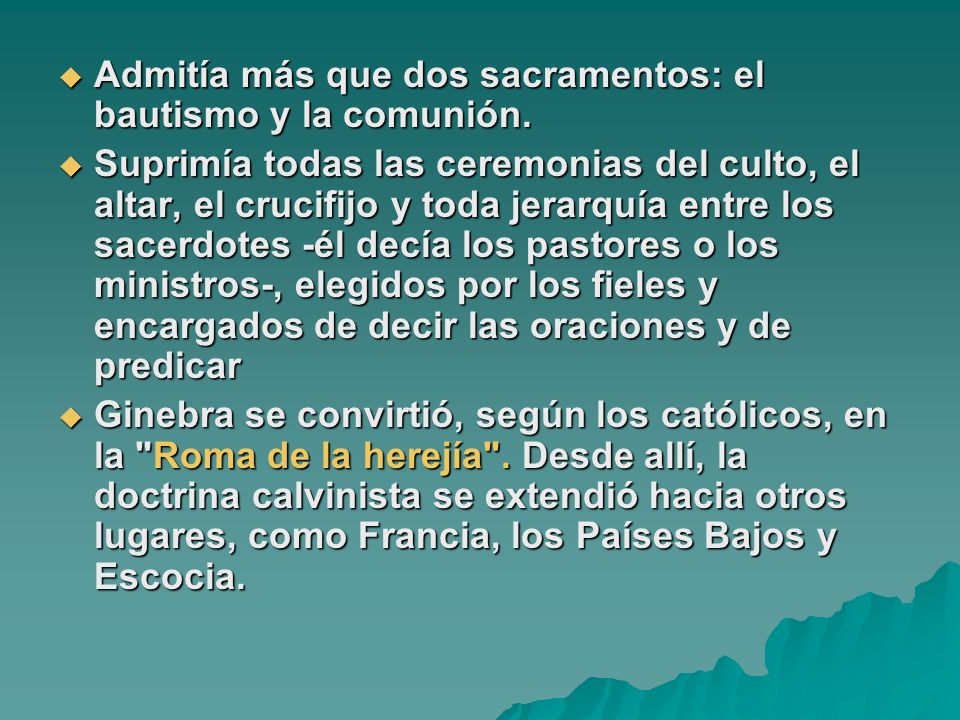 Admitía más que dos sacramentos: el bautismo y la comunión.