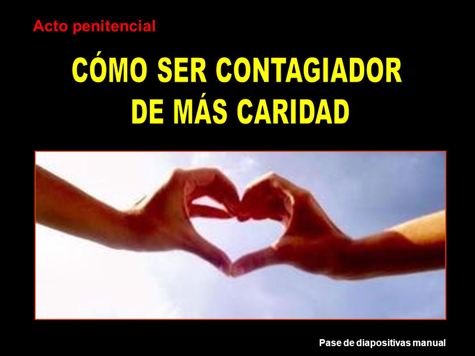 CÓMO SER CONTAGIADOR DE MÁS CARIDAD Acto penitencial