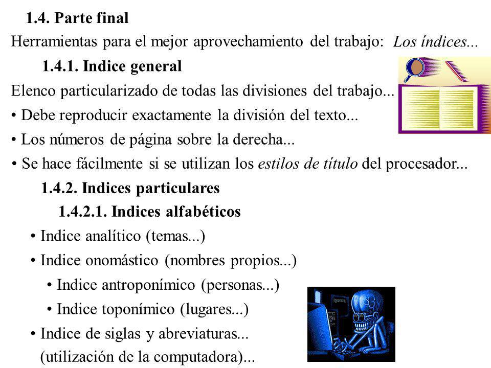 1.4. Parte final Herramientas para el mejor aprovechamiento del trabajo: Los índices Indice general.