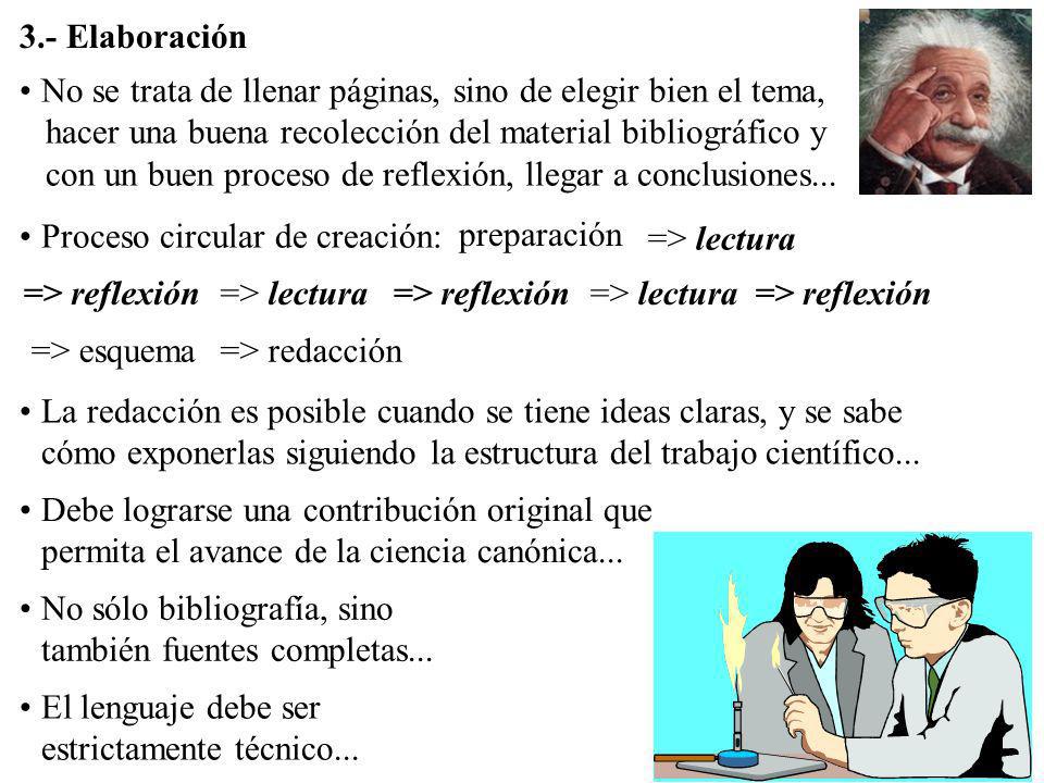 3.- Elaboración No se trata de llenar páginas, sino de elegir bien el tema, hacer una buena recolección del material bibliográfico y.