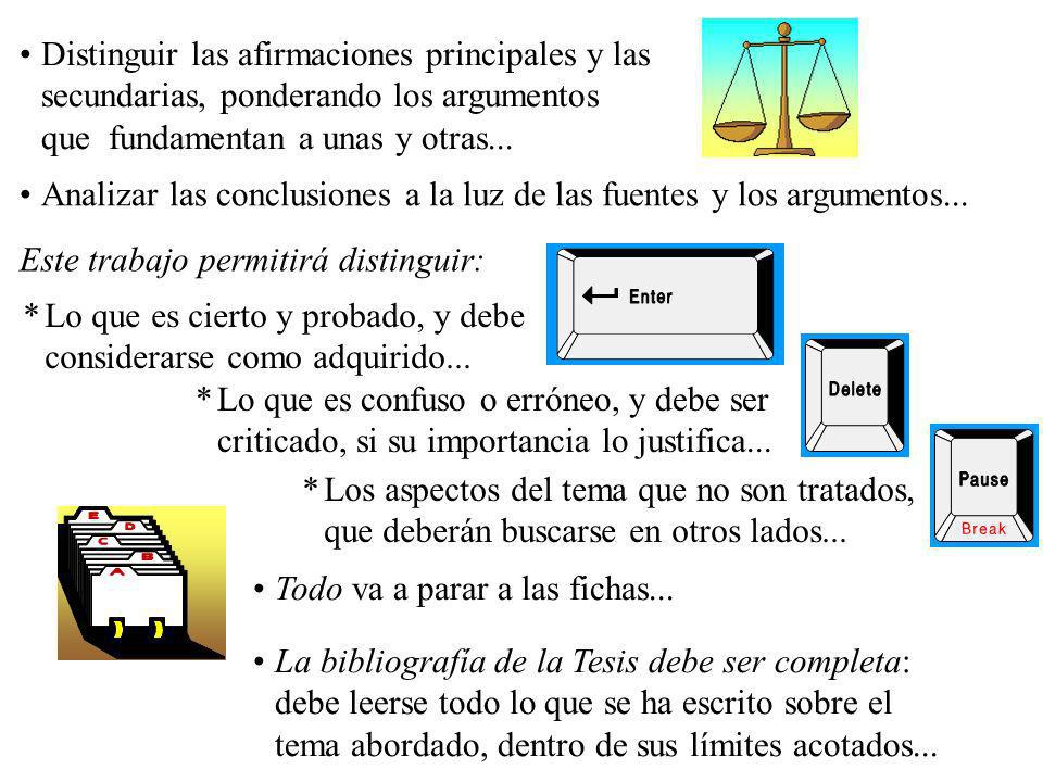 Distinguir las afirmaciones principales y las secundarias, ponderando los argumentos que fundamentan a unas y otras...