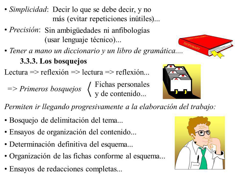 Simplicidad: Decir lo que se debe decir, y no más (evitar repeticiones inútiles)... Precisión: