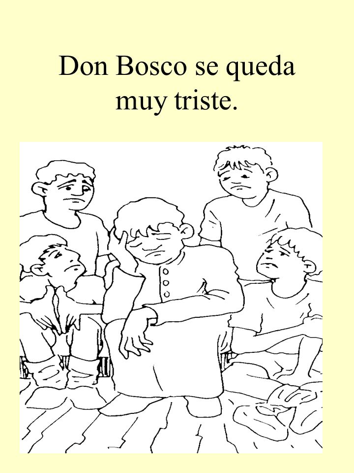 Don Bosco se queda muy triste.