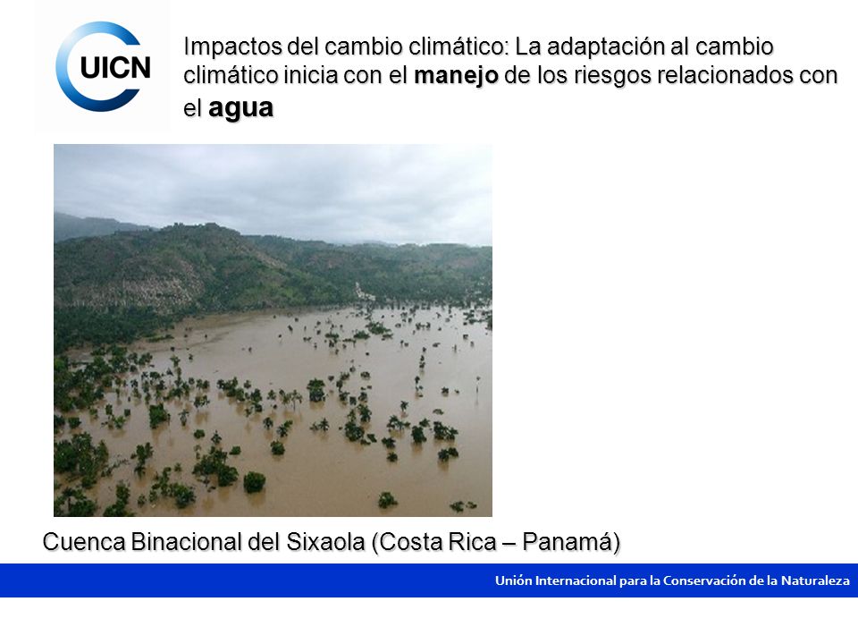 Impactos del cambio climático: La adaptación al cambio climático inicia con el manejo de los riesgos relacionados con el agua
