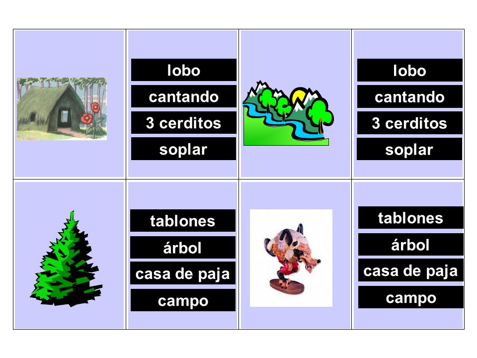 lobo lobo. cantando. cantando. 3 cerditos. 3 cerditos. soplar. soplar. tablones. tablones. árbol.