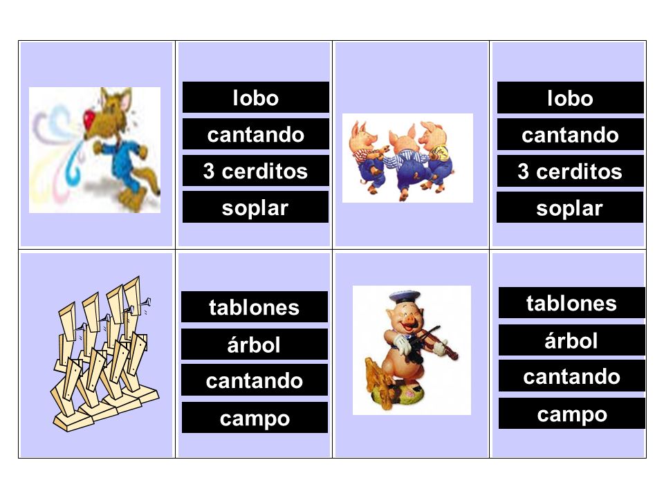 lobo lobo. cantando. cantando. 3 cerditos. 3 cerditos. soplar. soplar. tablones. tablones. árbol.