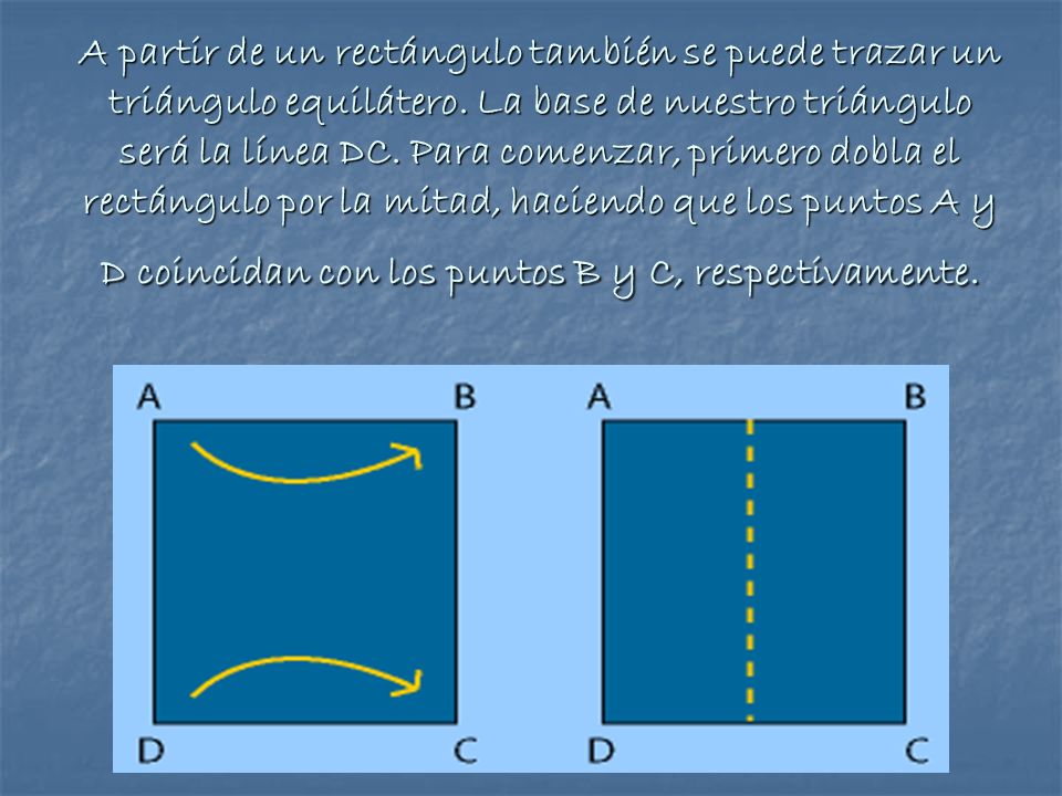 A partir de un rectángulo también se puede trazar un triángulo equilátero.