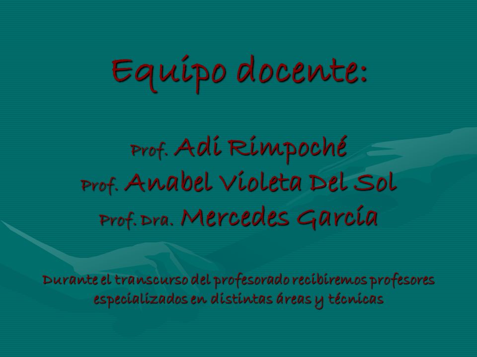 Equipo docente: Prof. Adi Rimpoché Prof. Anabel Violeta Del Sol Prof