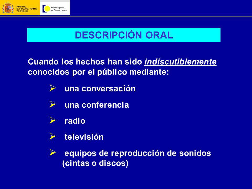 DESCRIPCIÓN ORAL Cuando los hechos han sido indiscutiblemente conocidos por el público mediante: una conversación.