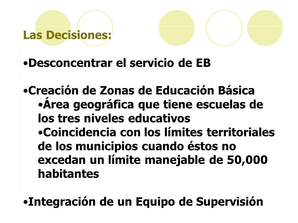 Las Decisiones: Desconcentrar el servicio de EB. Creación de Zonas de Educación Básica.