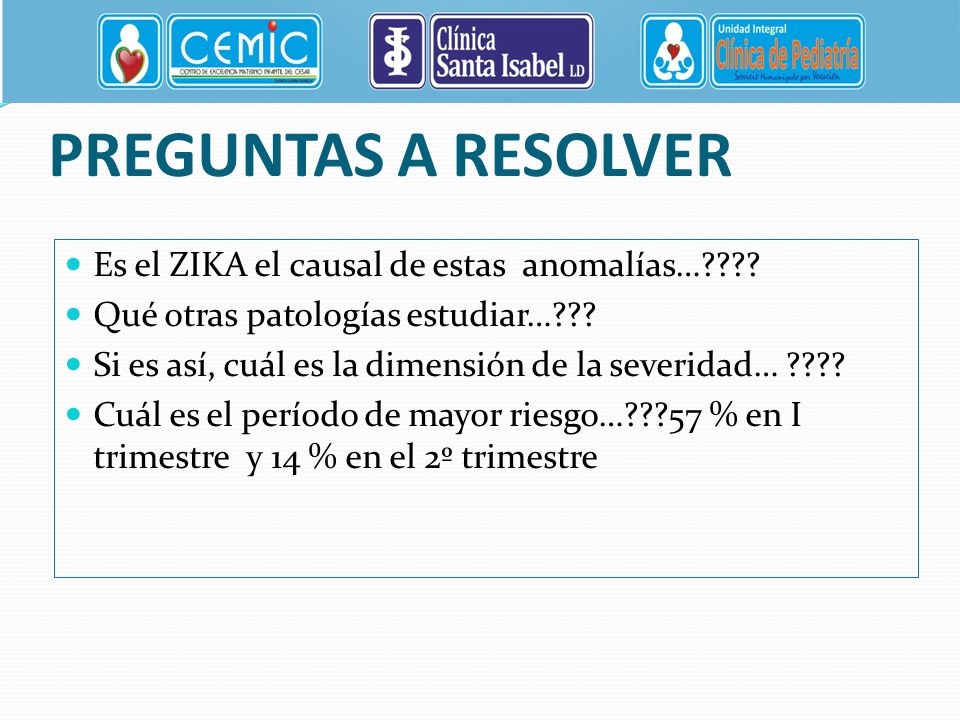 PREGUNTAS A RESOLVER Es el ZIKA el causal de estas anomalías…