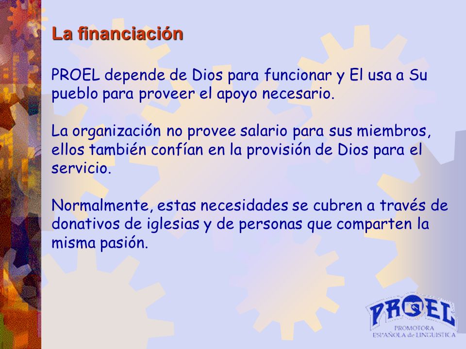 La financiación PROEL depende de Dios para funcionar y El usa a Su pueblo para proveer el apoyo necesario.