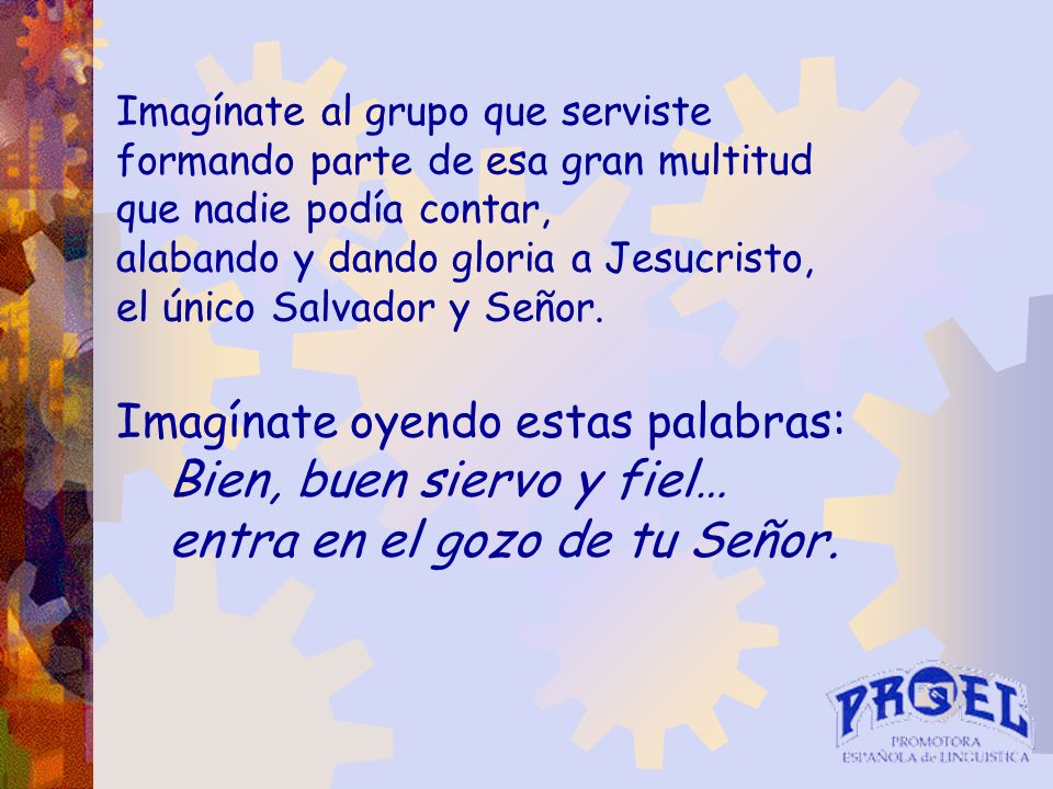 Bien, buen siervo y fiel… entra en el gozo de tu Señor.