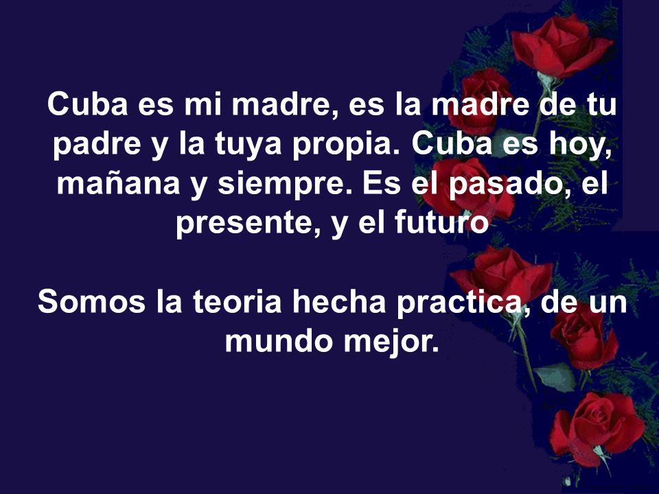 Somos la teoria hecha practica, de un mundo mejor.