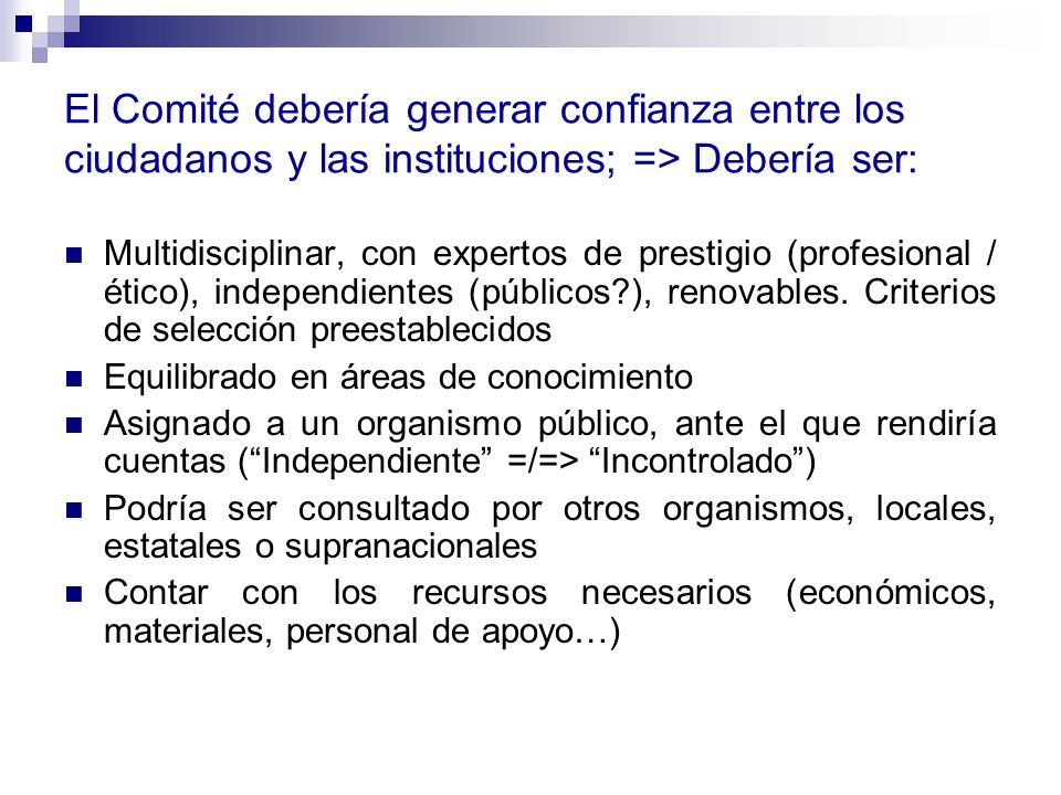 El Comité debería generar confianza entre los ciudadanos y las instituciones; => Debería ser: