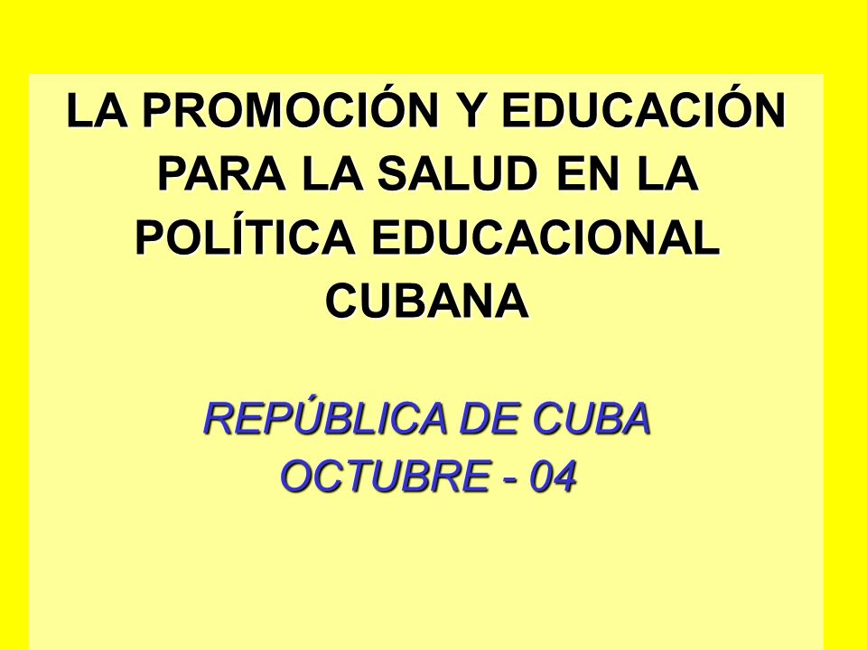 LA PROMOCIÓN Y EDUCACIÓN PARA LA SALUD EN LA POLÍTICA EDUCACIONAL CUBANA