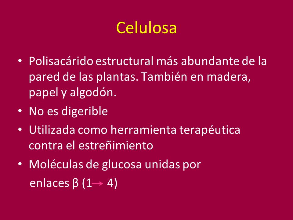 Celulosa Polisacárido estructural más abundante de la pared de las plantas. También en madera, papel y algodón.