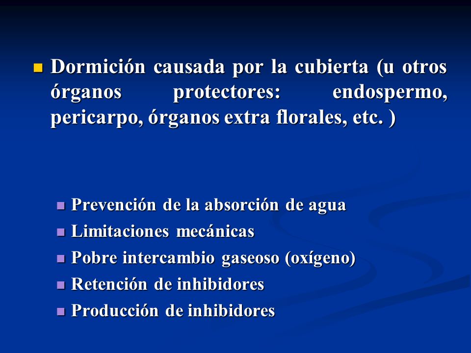 Dormición causada por la cubierta (u otros órganos protectores: endospermo, pericarpo, órganos extra florales, etc. )