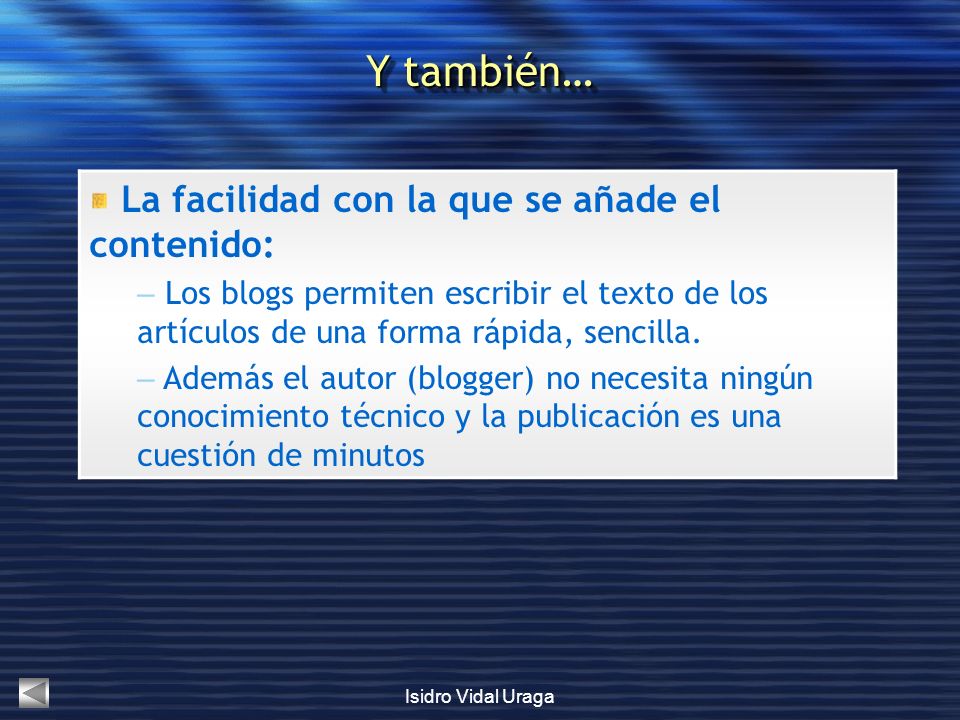 Y también… La facilidad con la que se añade el contenido: