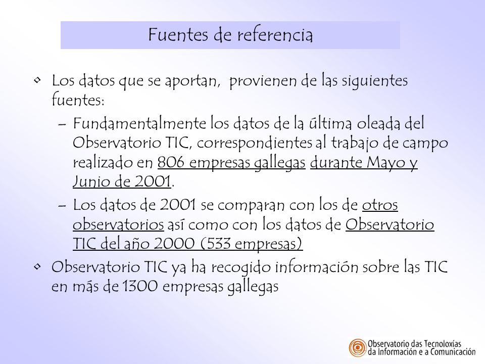 Fuentes de referencia Los datos que se aportan, provienen de las siguientes fuentes: